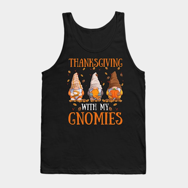 Thanksgiving With My Gnomies Fall Funny Autumn Gnome Tank Top by waterbrookpanders